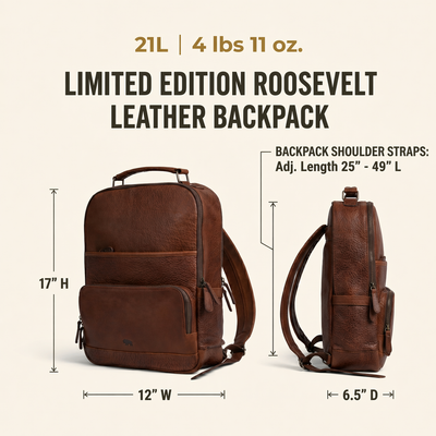 The Limited Edition Roosevelt Buffalo Leather Backpack is a full-grain buffalo leather backpack built for daily carry and travel.
Specifications
Exterior dimensions: 17 inches tall, 12 inches wide, 6.5 inches deep.
Laptop sleeve dimensions: 14 inches tall, 9.25 inches wide.
Laptop compatibility: fits most 15-inch laptops.
Shoulder strap length: 49 inches fully extended, 25 inches at shortest setting.
Total weight: 4 pounds 11 ounces (4.69 lbs / 2.13 kg).
Material: full-grain buffalo leather.